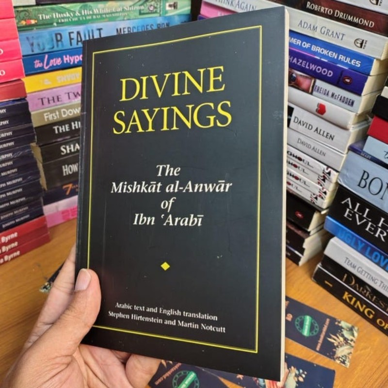 Divine Sayings The Mishkāt Al-Anwār of Ibn 'Arabi by Ibn Arabi